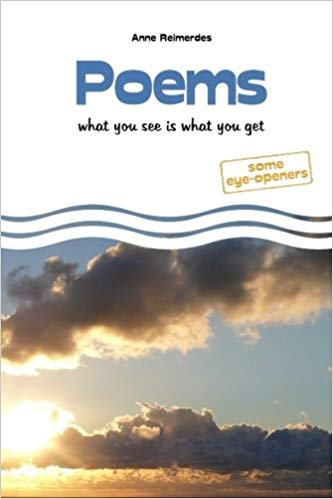 "Poems - what you see is what you get - some eye-openers" by Anne Reimerdes
