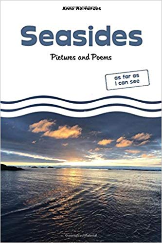 "Seasides - Pictures and Poems - as far as I can see" by Anne Reimerdes