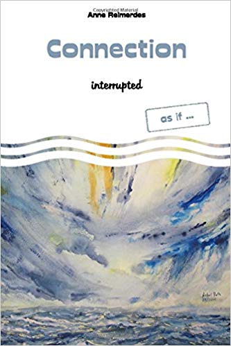 Connection - interrupted by Anne Reimerdes